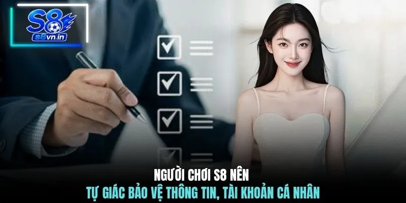 Bảo mật S8 3 Người chơi S8 nên tự giác bảo vệ thông tin, tài khoản cá nhân
