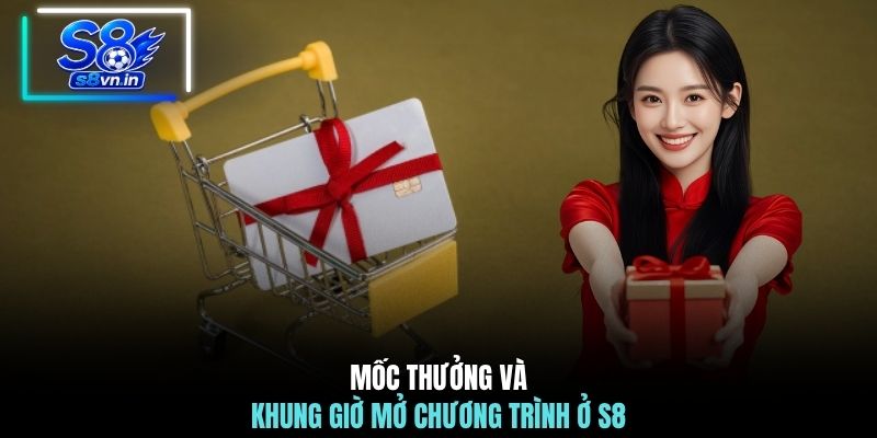 Chủ Nhật Vàng - Đại Tiệc Khuyến Mãi Cuối Tuần Lớn Nhất 3 Mốc thưởng và khung giờ mở chương trình ở S8