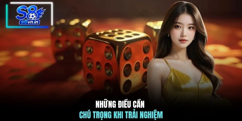 Những điều cần chú trọng khi trải nghiệm