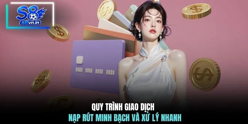 Home 30 Quy trình giao dịch nạp rút minh bạch và xử lý nhanh