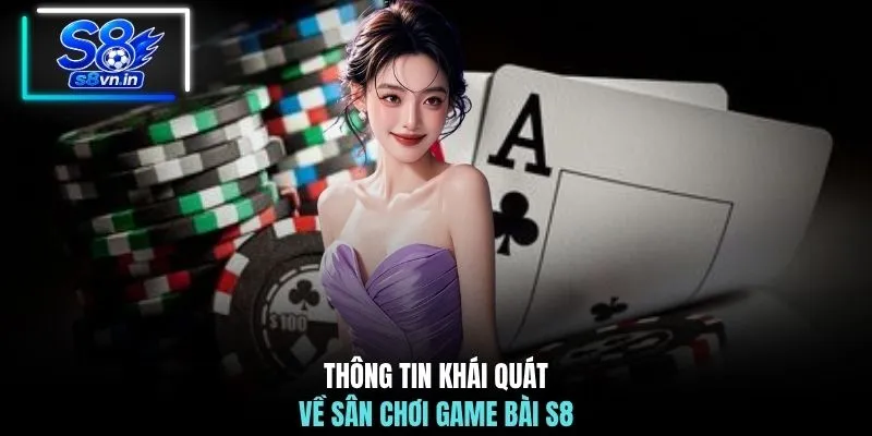 Game bài S8 1 Thông tin khái quát về sân chơi game bài S8