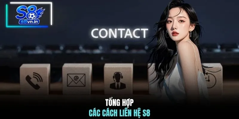 Tổng hợp các cách liên hệ S8